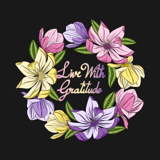 Live With Gratitude - Magnolia Flowers T-Shirt