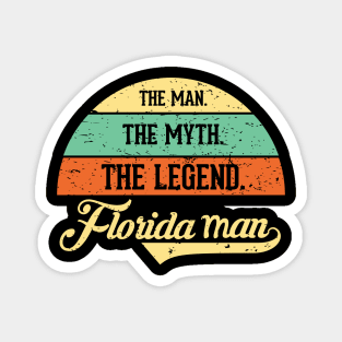 The Man The Myth The Legend Crazy Florida Man Magnet