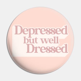 Depressed But Well Dressed ∆ Pin