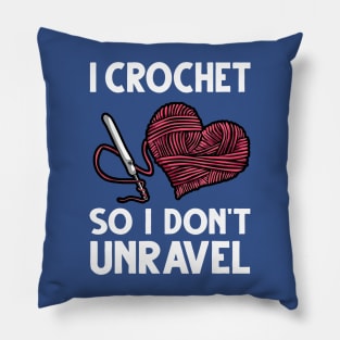 i crochet so i don't Unravel 2 Pillow