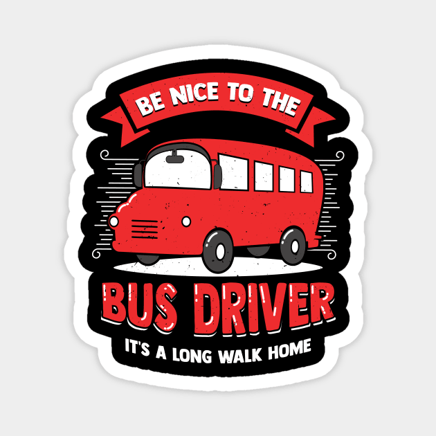 Funny Bus Driver Operator Gift Magnet by Dolde08