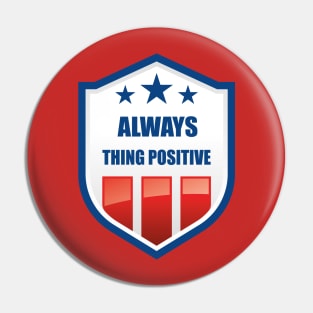 Always thing positive Pin