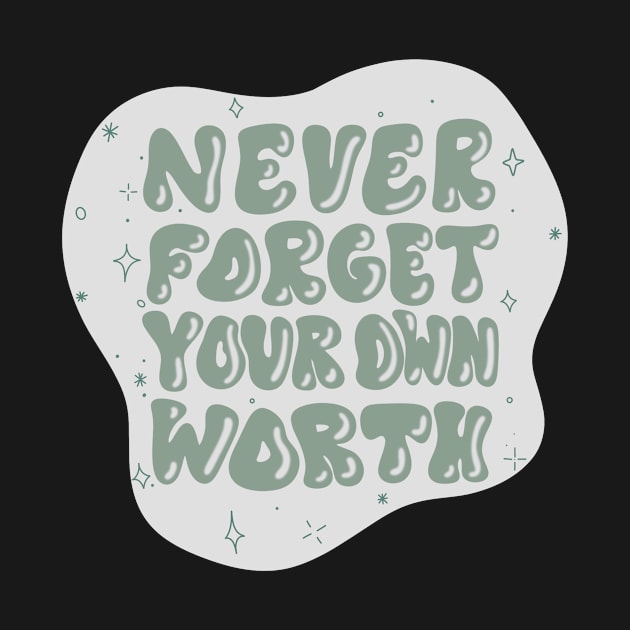 Never forget your own worth by trippyzipp