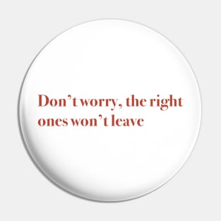 Don’t worry, right ones won’t leave aesthetic Pin