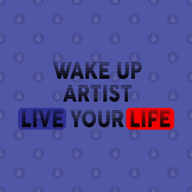 Wake Up | Live Your Life ARTIST by Odegart