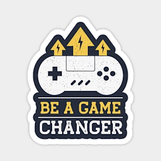 Be a Game Changer // Gamer Quote Magnet