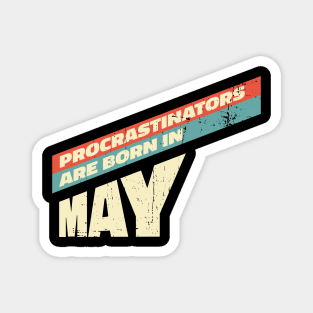 Procrastinators are born in May Magnet