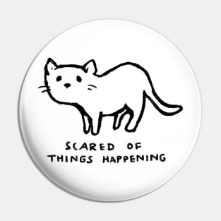 Scared of Things Happening Pin