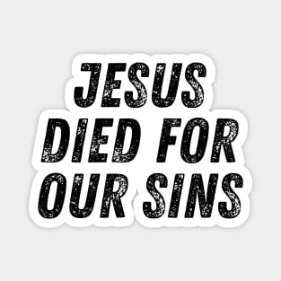 Jesus Died For Our Sins Christian Quote Magnet