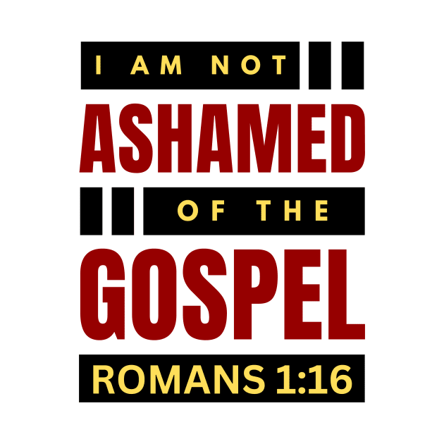 I Am Not Ashamed Of The Gospel | Christian Bible Verse Romans 1:16 by All Things Gospel