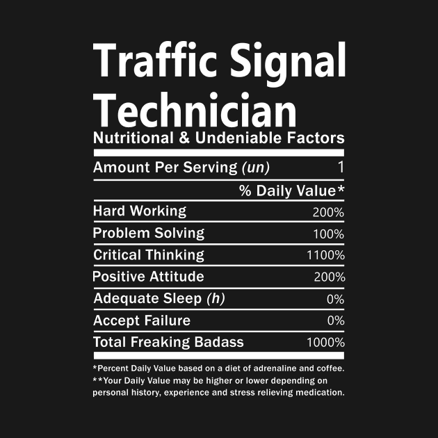 Traffic Signal Technician T Shirt - Nutritional and Undeniable Factors Gift Item Tee by Ryalgi