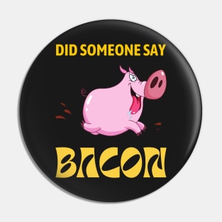 Did Someone Say BACON - Running Pig Pin