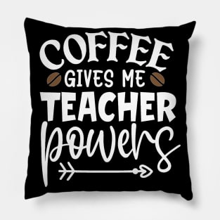 Coffee gives me teacher powers Pillow