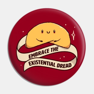 Embrace The Existential Dread Funny Cookie by Tobe Fonseca Pin