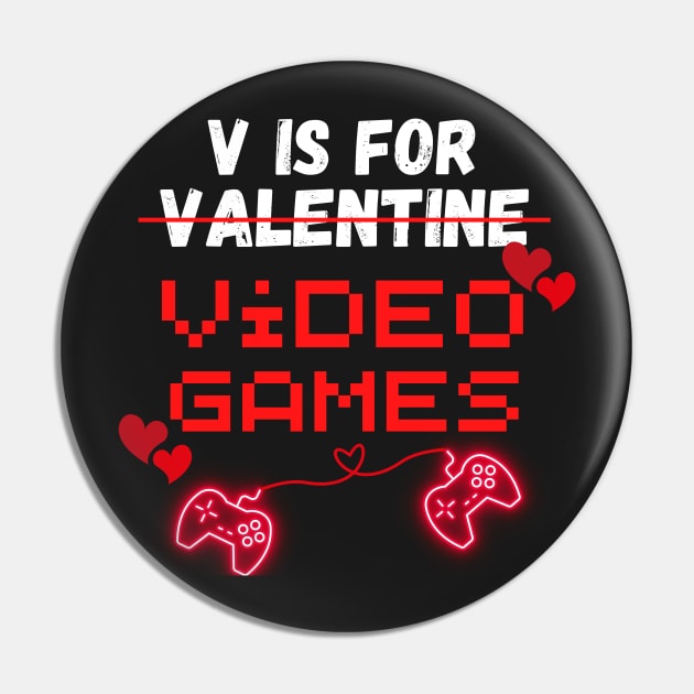 V Is For Video Games Funny Valentines Day Gamer Boy Men Gift Pin by ArtShotss