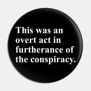 Overt Act in Furtherance of the Conspiracy Pin