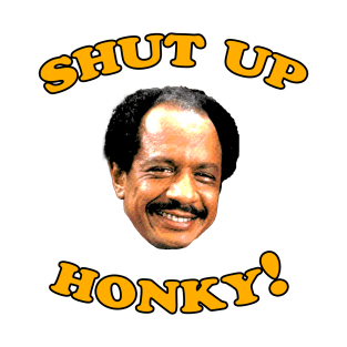 Shut Up Honky! T-Shirt