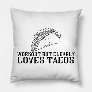 Workout But Clearly Loves Tacos Pillow