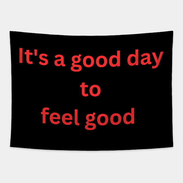 It's a good day to feel good Tapestry by Timeless Flare 