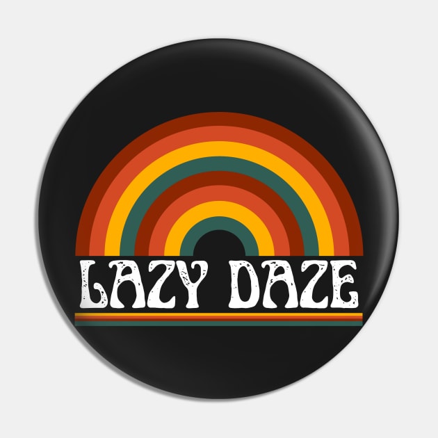 Lazy Daze Pin by monicasareen