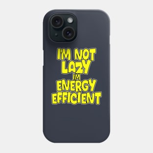 I'm not lazy T-shirt Phone Case