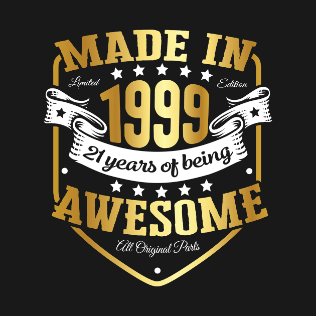 Made in 1999 21 years of beeing awesome by HBfunshirts