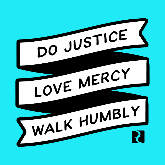 Do Justice, Love Mercy, Walk Humbly by DreamCenterLKLD