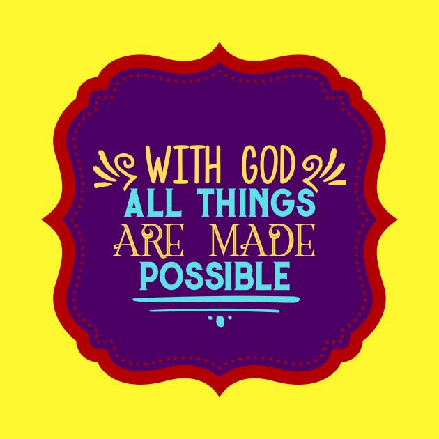 With God All Things Are Possible by Prayingwarrior