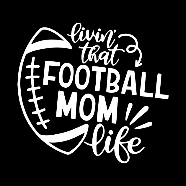 Womens Livin' That Football Mom Life Sports Lover by ArchmalDesign