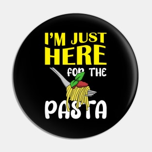 Im Just Here For The Pasta Pin