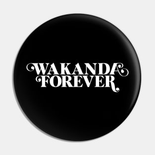 Wakanda Forever (white text) Pin