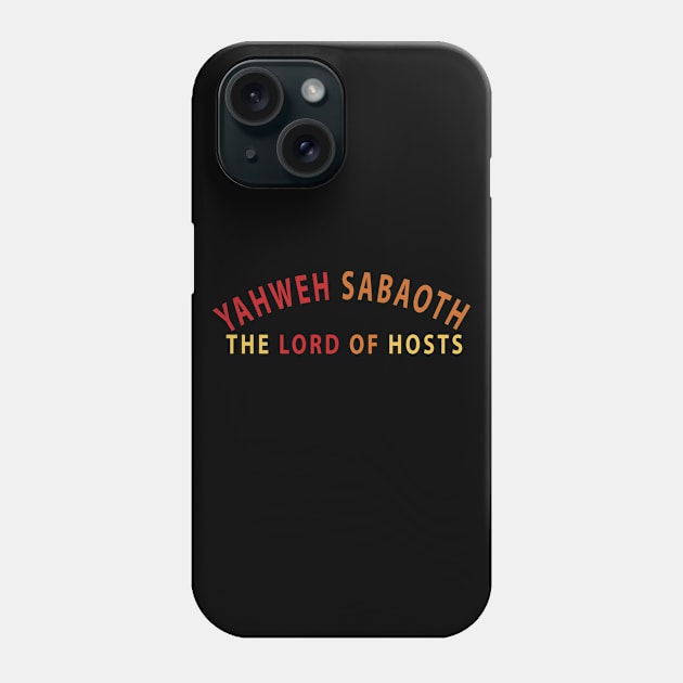 Yahweh Sabaoth The Lord Of Hosts Inspirational Christians Phone Case by Happy - Design