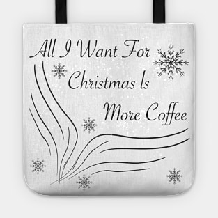 All I want for christmas is more coffee Tote