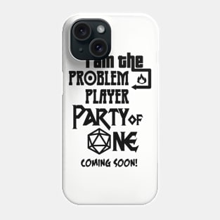 I am the Problem Player Party of One Phone Case