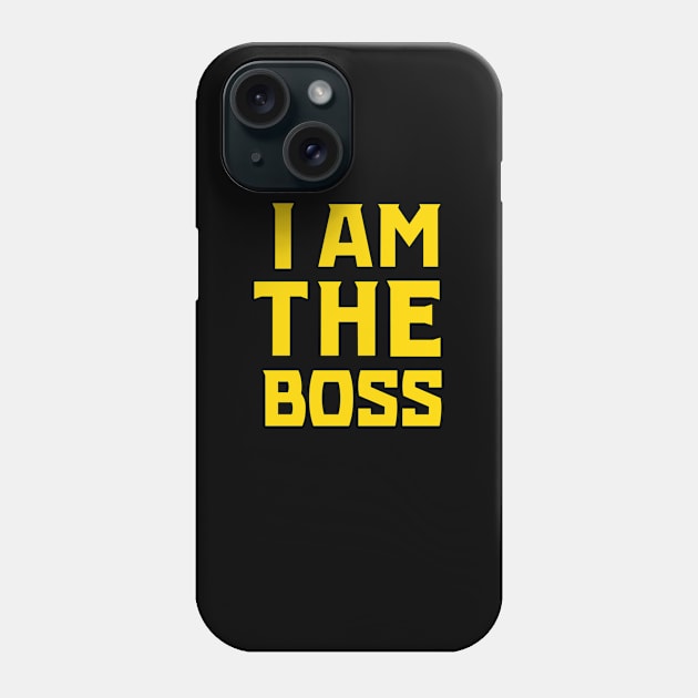 I am the boss (Gold) Phone Case by KSNApparel