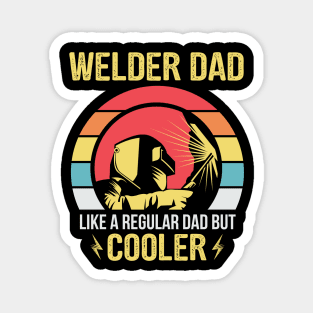 Welder Dad Regular Dad But Cooler Gift Magnet