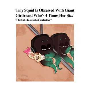 Tiny Squid is obsessed with Giant Girlfriend T-Shirt