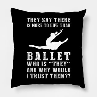 Embrace the Ballet Rebellion - Defying 'They' with Hilarious Sass! Pillow