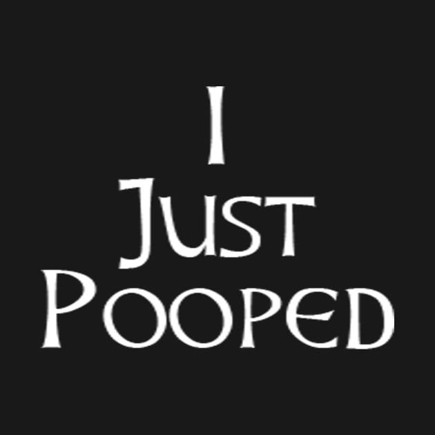 I Just Pooped Funny Gifts for People Who Pooped Today by PuR EvL