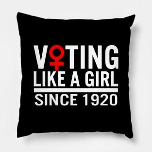 Voting like a Girl Since 1920 Pillow