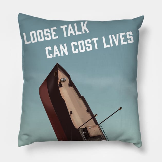 Loose Talk can Cost Lives Pillow by nickemporium1