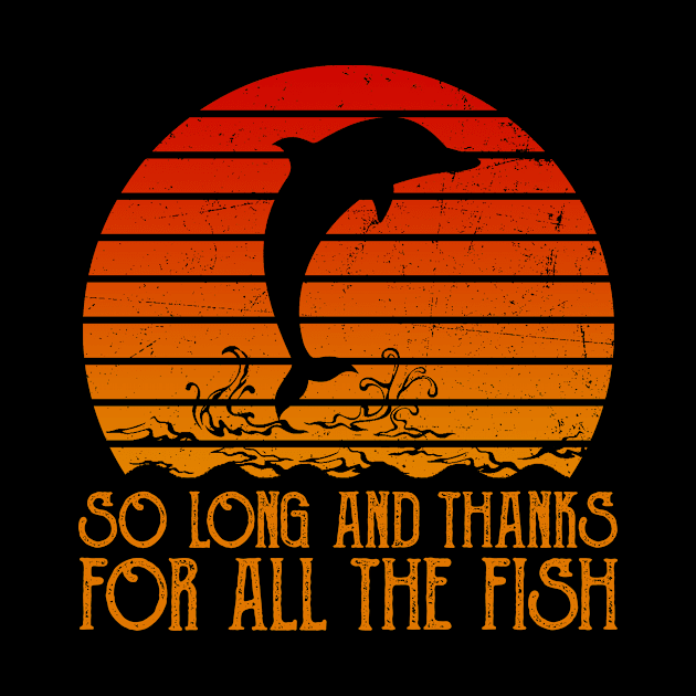 So Long And Thanks For All The Fish Retro by Biden's Shop