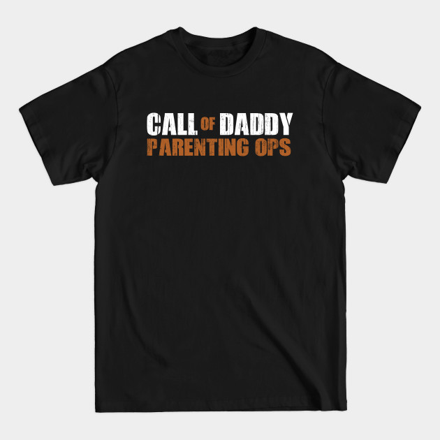 Discover Call of Daddy Parenting Ops, father's day - Call Of Daddy - T-Shirt