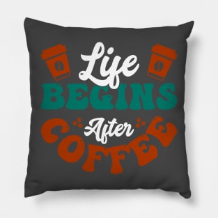 Life begins after Coffee Pillow