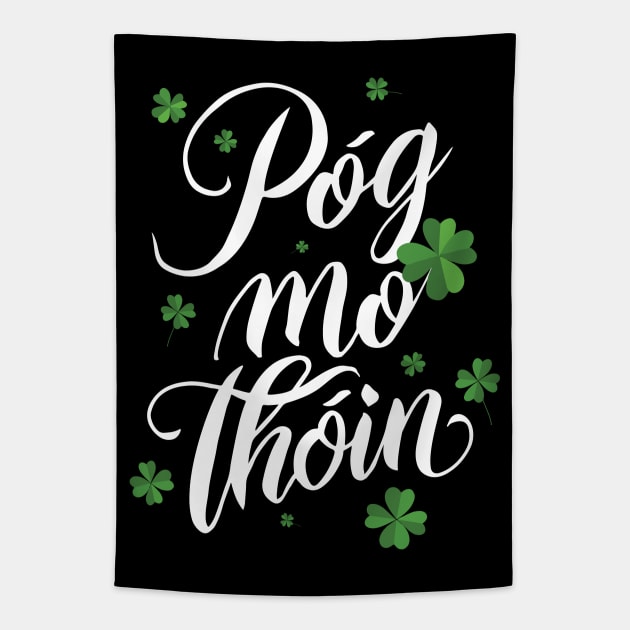 Pog mo thoin kiss my ass St patrick's day gaelic irish Tapestry by StepInSky