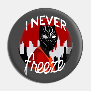 I never FREEZE! Pin