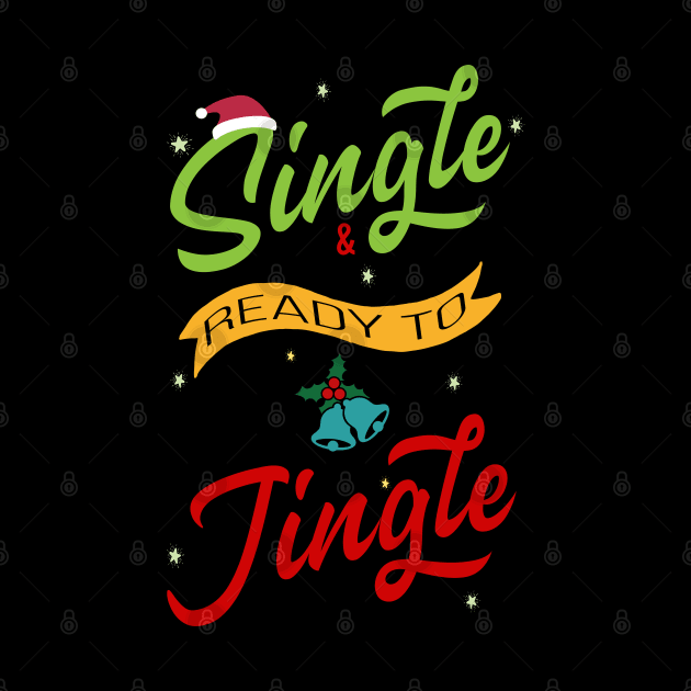 Single and ready to Jingle by MZeeDesigns