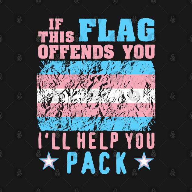 If This Flag Offends You I'll Help You Pack - LGBTQ, Transgender Pride, Parody, Meme by SpaceDogLaika