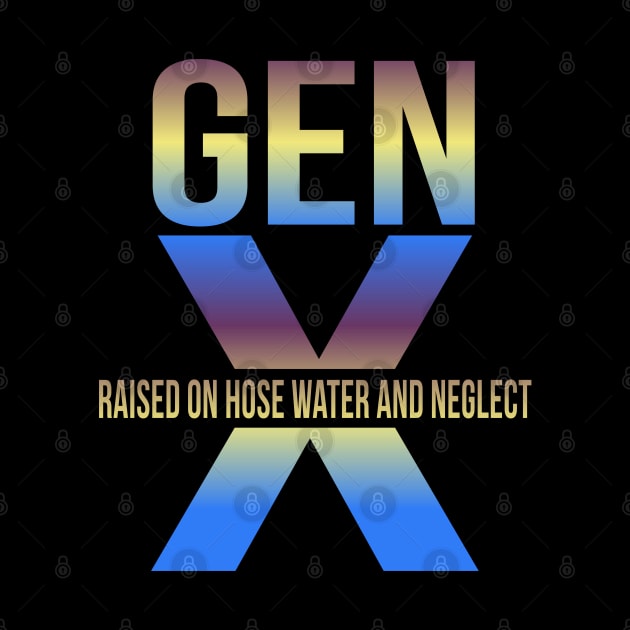 gen x raised on hose water and neglect by Pharmacy Tech Gifts