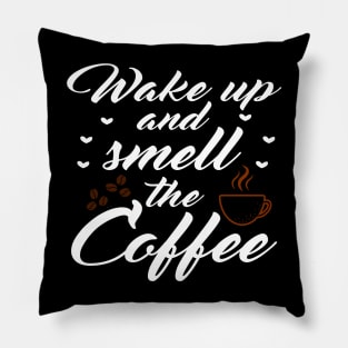 Wake up and smell the coffee Pillow